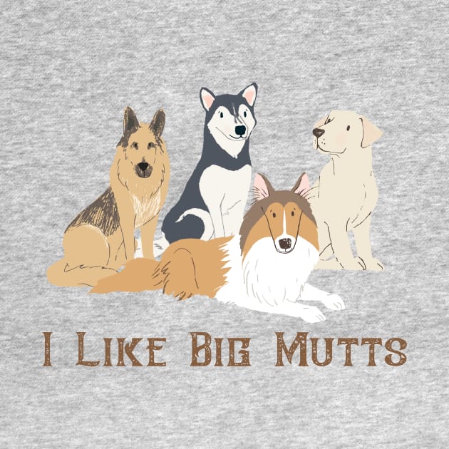 I Like Big Mutts by LittleBunnySunshine